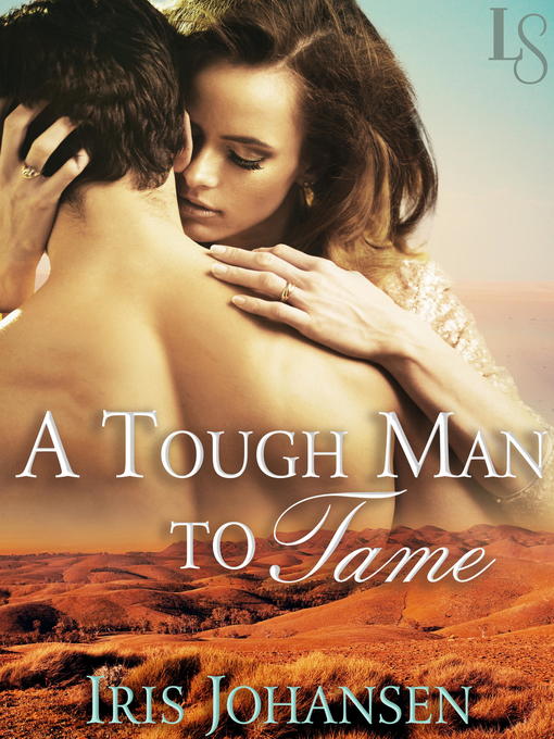 Title details for A Tough Man to Tame by Iris Johansen - Available